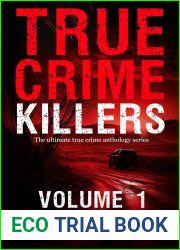 True Crime Killers Volume 1: 18 real-life stories of serial killers and murderers with solved and unsolved killings from the USA, UK, Europe, and beyond.