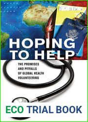 Hoping to Help: The Promises and Pitfalls of Global Health Volunteering (The Culture and Politics of Health Care Work)
