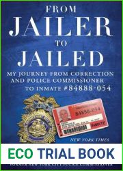 From Jailer to Jailed: My Journey from Correction and Police Commissioner to Inmate #84888-054