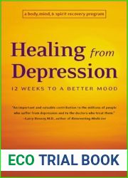 Healing from Depression: 12 Weeks to a Better Mood : A Body, Mind, and Spirit Recovery Program
