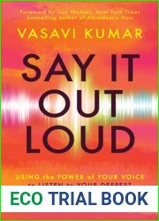 Say It Out Loud: Using the Power of Your Voice to Listen to Your Deepest Thoughts and Courageously Pursue Your Dreams