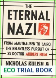 The Eternal Nazi: From Mauthausen to Cairo, the Relentless Pursuit of SS Doctor Aribert Heim