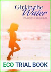 Girl in the Water: A True Story of Sibling Abuse
