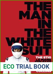 The Man in the White Suit: The Stig, Le Mans, the Fast Lane and Me