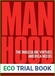 Manhood: The Masculine Virtues America Needs