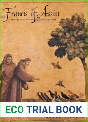 Francis of Assisi: The Life and Afterlife of a Medieval Saint