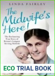 The Midwife|s Here! The Enchanting True Story of One of Britain|s Longest Serving Midwives