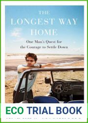 The Longest Way Home: One Man|s Quest for the Courage to Settle Down
