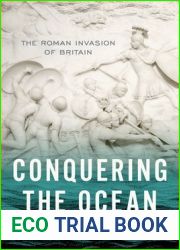 Conquering the Ocean: The Roman Invasion of Britain (Ancient Warfare and Civilization)