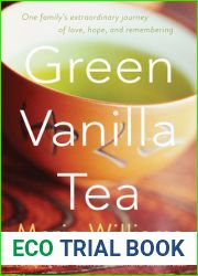 Green Vanilla Tea: One Family|s Extraordinary Journey of Love, Hope, and Remembering