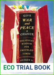 Give War and Peace a Chance: Tolstoyan Wisdom for Troubled Times