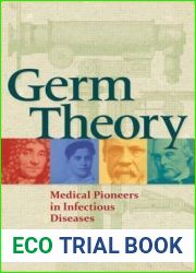 Germ Theory: Medical Pioneers in Infectious Diseases (ASM Books)