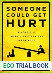 Someone Could Get Hurt: A Memoir of Twenty-First-Century Parenthood