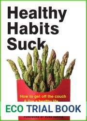 Healthy Habits Suck: How to Get Off the Couch and Live a Healthy Life… Even If You Don|t Want To
