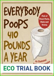 Everybody Poops 410 Pounds a Year: An Illustrated Bathroom Companion for Grown-Ups (Illustrated Bathroom Books)