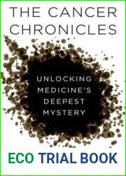 The Cancer Chronicles: Unlocking Medicine|s Deepest Mystery