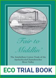 Fair to Middlin|: The Antebellum Cotton Trade of the Apalachicola Chattahoochee River Valley