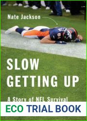 Slow Getting Up: A Story of NFL Survival from the Bottom of the Pile