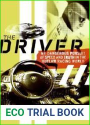 The Driver: My Dangerous Pursuit of Speed and Truth in the Outlaw Racing World