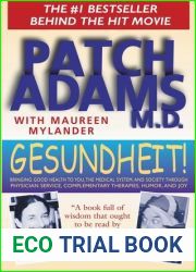 Gesundheit!: Bringing Good Health to You, the Medical System, and Society through Physician Service, Complementary Therapies, Humor, and Joy