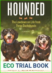 Hounded: The Lowdown on Life from Three Dachshunds