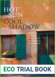Hot Sun, Cool Shadow: Savoring The Food, History, And Mystery Of The Languedoc