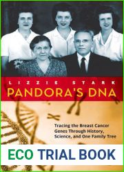 Pandora|s DNA: Tracing the Breast Cancer Genes Through History, Science, and One Family Tree