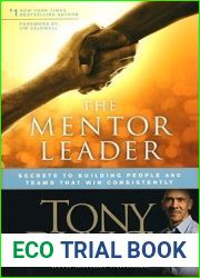 The Mentor Leader: Secrets to Building People and Teams That Win Consistently