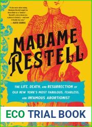 Madame Restell: The Life, Death, and Resurrection of Old New York|s Most Fabulous, Fearless, and Infamous Abortionist
