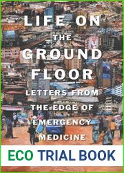 Life on the Ground Floor: Letters from the Edge of Emergency Medicine