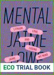 Mental: Lithium, Love, and Losing My Mind