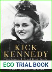 Kick Kennedy: The Charmed Life and Tragic Death of the Favorite Kennedy Daughter