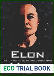 Elon Musk: The Unauthorized Autobiography