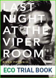 Last Night at the Viper Room: River Phoenix and the Hollywood He Left Behind