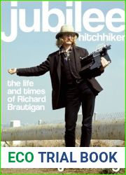 Jubilee Hitchhiker: The Life and Times of Richard Brautigan