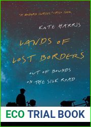 Lands of Lost Borders: Out of Bounds on the Silk Road