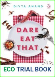 Dare Eat That: A Guide to Bizarre Foods from Around the World
