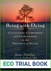 Being with Dying: Cultivating Compassion and Fearlessness in the Presence of Death