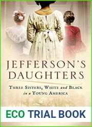 Jefferson|s Daughters: Three Sisters, White and Black, in a Young America