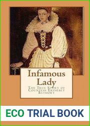 Infamous Lady: The True Story of Countess Erzsebet Bathory