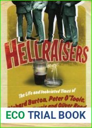 Hellraisers: The Life and Inebriated Times of Richard Burton, Peter O|Toole, Richard Harris and Oliver Reed