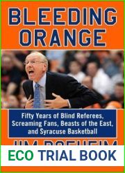 Bleeding Orange: Fifty Years of Blind Referees, Screaming Fans, Beasts of the East, and Syracuse Basketball