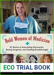 Bold Women of Medicine: 21 Stories of Astounding Discoveries, Daring Surgeries, and Healing Breakthroughs (20) (Women of Action)
