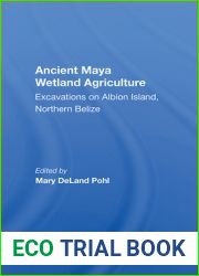 Ancient Maya Wetland Agriculture: Excavations on Albion Island, Northern Belize