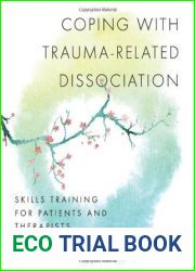 Coping with Trauma-Related Dissociation: Skills Training for Patients and Therapists (Norton Series on Interpersonal Neurobiology)
