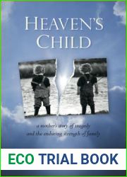 Heaven|s Child: a Mother|s Story of Tragedy and the Enduring Strength of Family