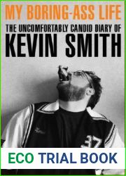 My Boring-Ass Life: The Uncomfortably Candid Diary of Kevin Smith