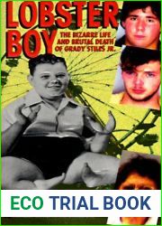 Lobster Boy: The Bizarre Life and Brutal Death of Grady Stiles Jr.