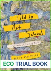 Old in Art School: A Memoir of Starting Over