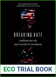 Breaking Hate: Confronting the New Culture of Extremism